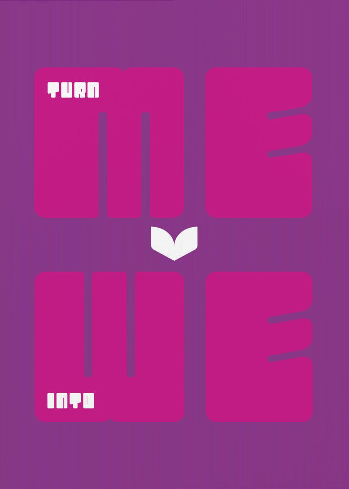 Poster - Turn Me Into We